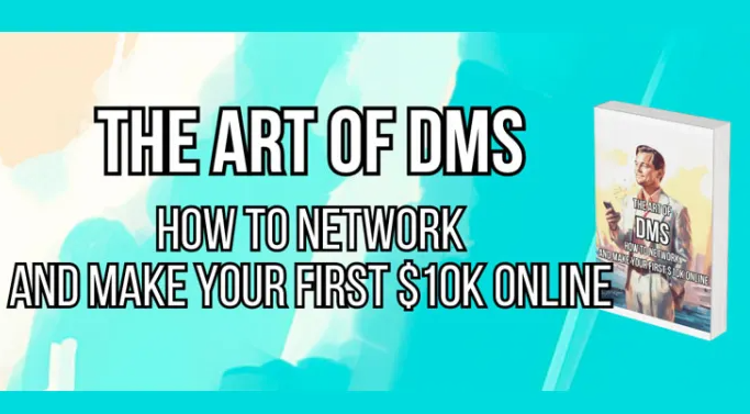 The Art of DMs – how to network and make your first $10k online (Premium)