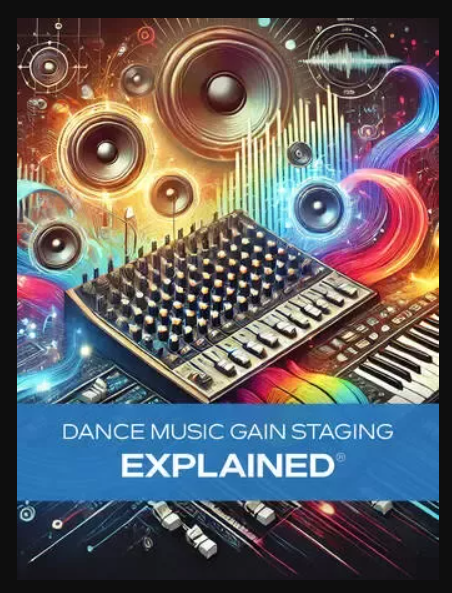 Groove3 Dance Music Gain Staging Explained TUTORiAL (Premium)