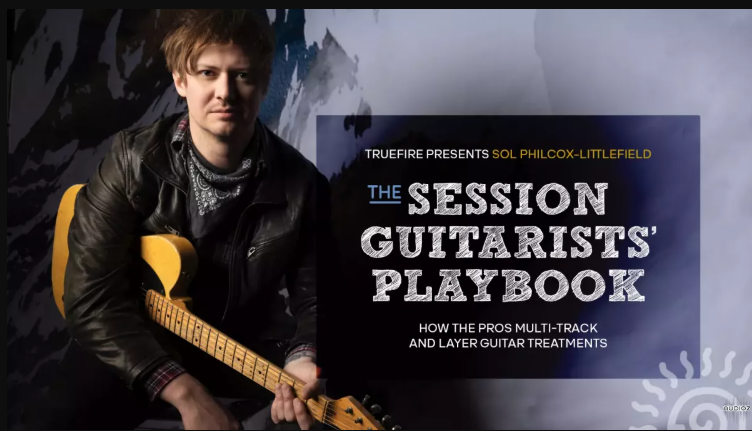 Truefire Sol Philcox-Littlefield’s The Session Guitarists’ Playbook Tutorial  (Premium)