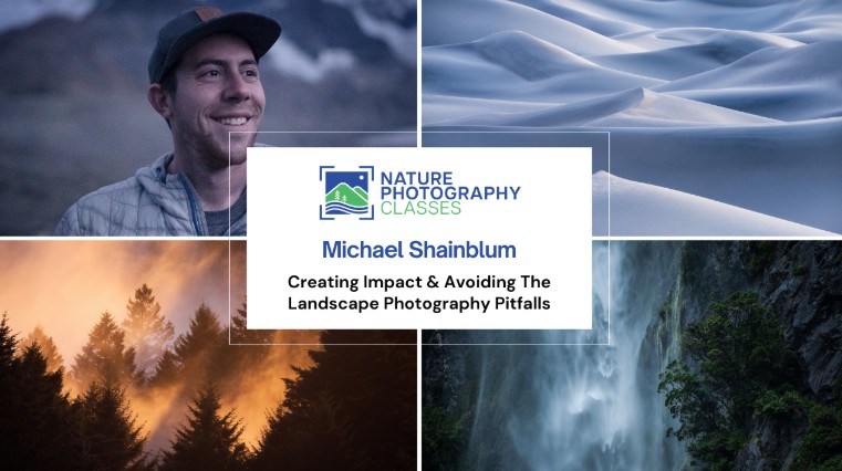 Nature Photography Classes – Michael Shainblum – Creating Impact & Avoiding The Landscape Photograph (Premium)