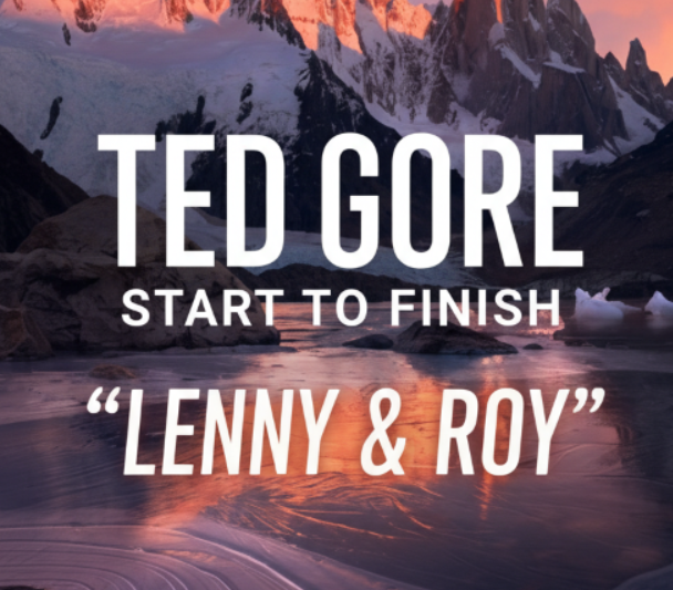 Ted Gore – Start to Finish: “Lenny & Roy” (Premium)
