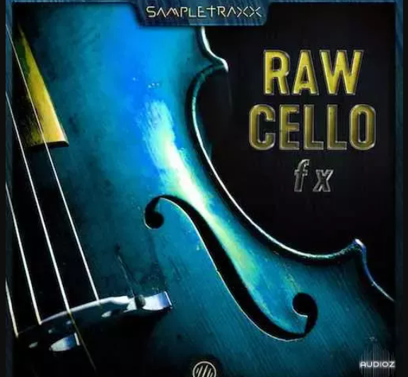SampleTraxx Raw Cello FX KONTAKT  (Premium)